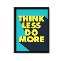 Think Less Do More