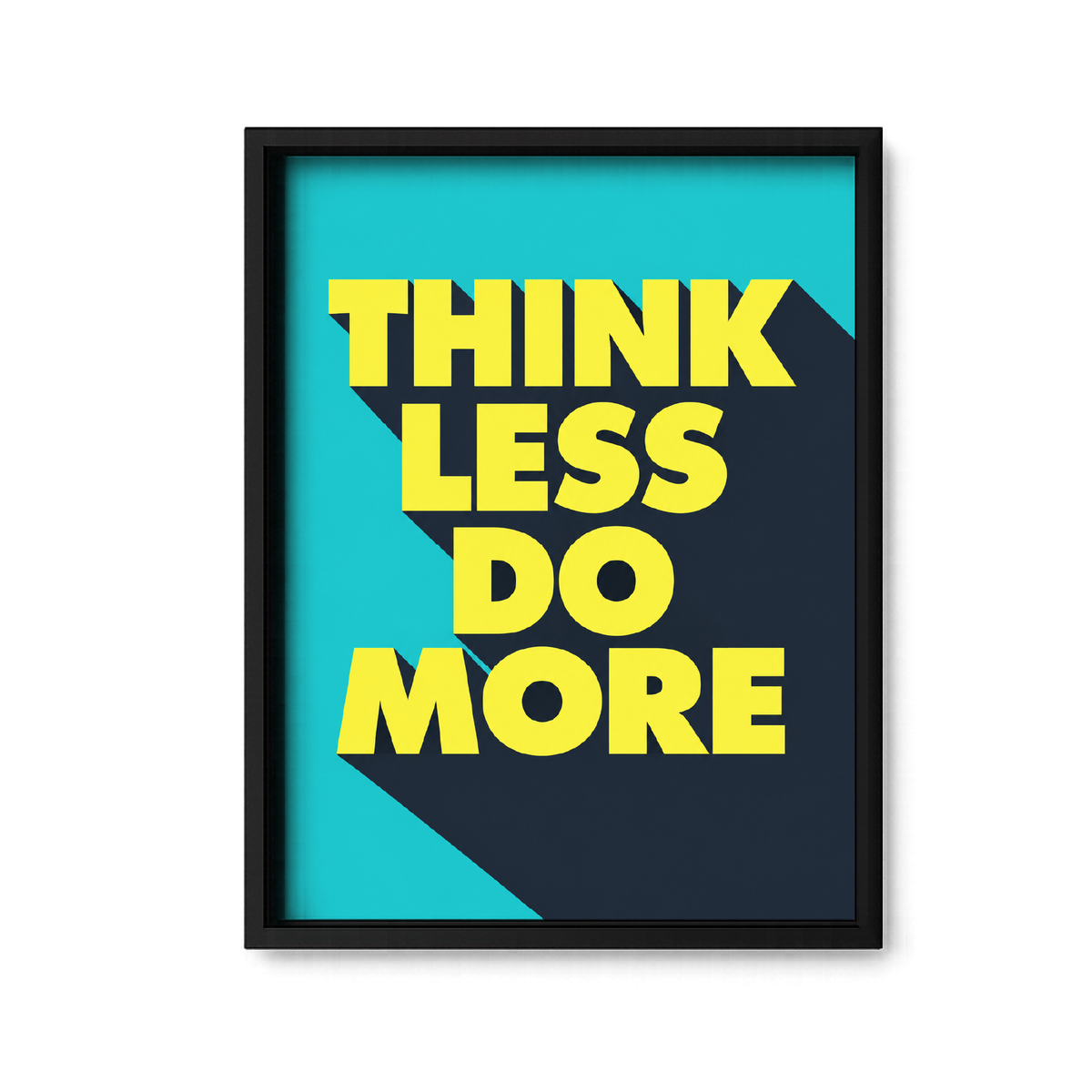 Think Less Do More